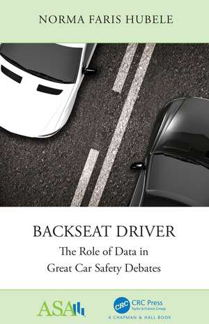 Backseat Driver: The Role of Data in Great Car Safety Debates de Norma Faris Hubele