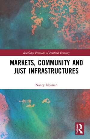 Markets, Community and Just Infrastructures de Nancy Neiman