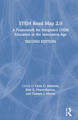 STEM Road Map 2.0: A Framework for Integrated STEM Education in the Innovation Age de Carla C. Johnson