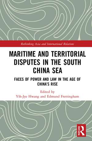 Maritime and Territorial Disputes in the South China Sea: Faces of Power and Law in the Age of China’s rise de Yih-Jye Hwang