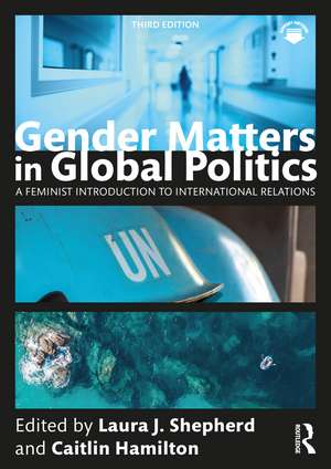 Gender Matters in Global Politics: A Feminist Introduction to International Relations de Laura J. Shepherd