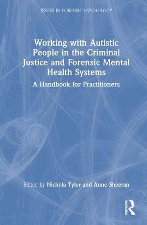 Working with Autistic People in the Criminal Justice and Forensic Mental Health Systems: A Handbook for Practitioners de Nichola Tyler