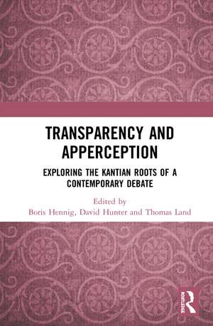 Transparency and Apperception: Exploring the Kantian Roots of a Contemporary Debate de Boris Hennig