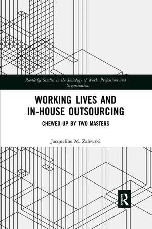 Working Lives and in-House Outsourcing: Chewed-Up by Two Masters de Jacqueline Zalewski