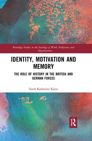 Identity, Motivation and Memory: The Role of History in the British and German Forces de Sarah Kayss