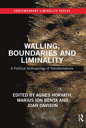 Walling, Boundaries and Liminality: A Political Anthropology of Transformations de Agnes Horvath