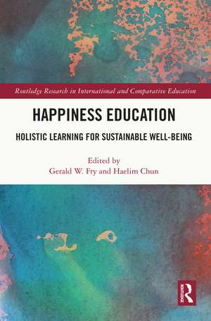 Happiness Education: Holistic Learning for Sustainable Well-Being de Gerald W. Fry