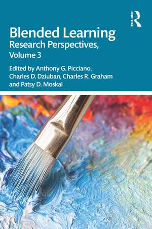 Blended Learning: Research Perspectives, Volume 3 de Anthony G. Picciano