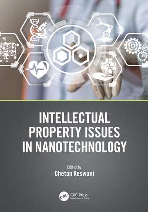 Intellectual Property Issues in Nanotechnology de Chetan Keswani