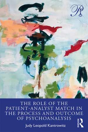 The Role of the Patient-Analyst Match in the Process and Outcome of Psychoanalysis de Judy Kantrowitz