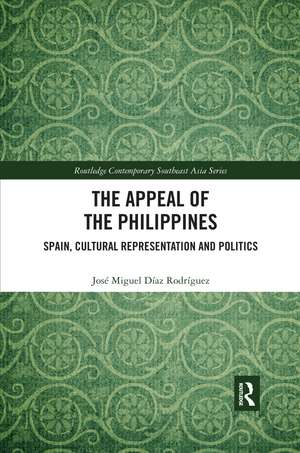 The Appeal of the Philippines: Spain, Cultural Representation and Politics de José Miguel Díaz Rodríguez