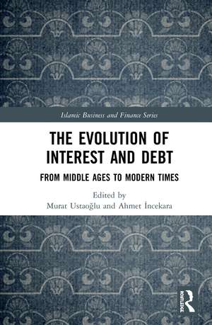 The Evolution of Interest and Debt: From Middle Ages to Modern Times de Murat Ustaoğlu