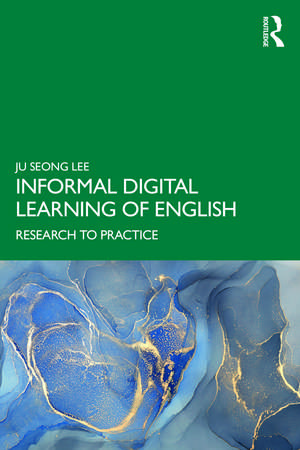 Informal Digital Learning of English: Research to Practice de Ju Seong Lee