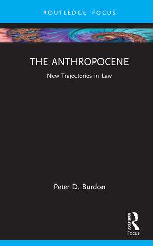 The Anthropocene: New Trajectories in Law de Peter D. Burdon