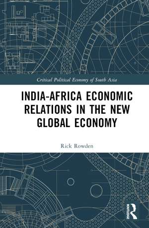 India-Africa Economic Relations in the New Global Economy de Rick Rowden