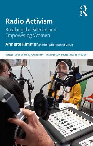 Radio Activism: Breaking the Silence and Empowering Women de Annette Rimmer