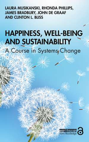 Happiness, Well-being and Sustainability: A Course in Systems Change de Laura Musikanski