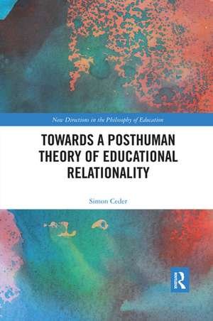 Towards a Posthuman Theory of Educational Relationality de Simon Ceder