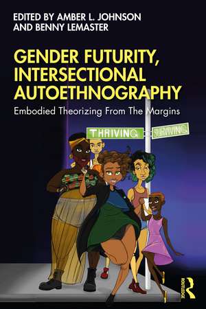 Gender Futurity, Intersectional Autoethnography: Embodied Theorizing from the Margins de Amber L. Johnson