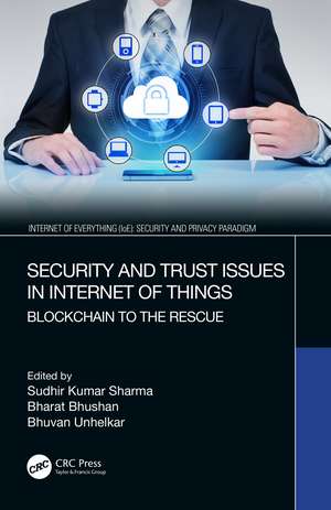 Security and Trust Issues in Internet of Things: Blockchain to the Rescue de Sudhir Kumar Sharma