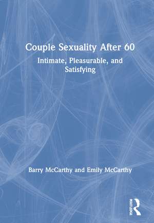 Couple Sexuality After 60: Intimate, Pleasurable, and Satisfying de Barry McCarthy