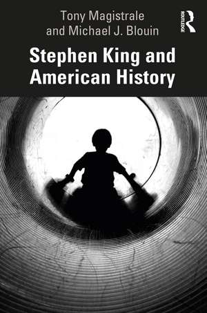 Stephen King and American History de Tony Magistrale