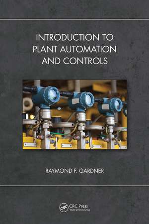 Introduction to Plant Automation and Controls de Raymond F. Gardner