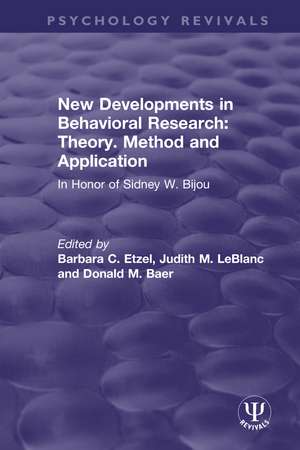 New Developments in Behavioral Research: Theory, Method and Application: In Honor of Sidney W. Bijou de Barbara C. Etzel