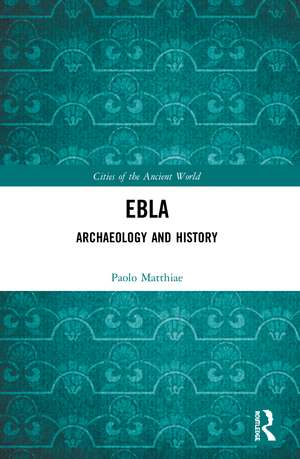 Ebla: Archaeology and History de Paolo Matthiae