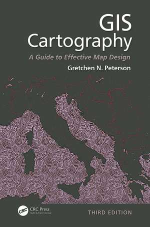 GIS Cartography: A Guide to Effective Map Design, Third Edition de Gretchen N. Peterson