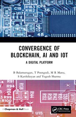 Convergence of Blockchain, AI and IoT: A Digital Platform de B Balamurugan