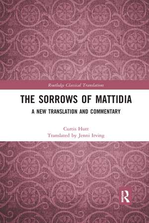 The Sorrows of Mattidia: A New Translation and Commentary de Curtis Hutt