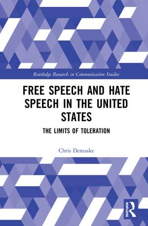 Free Speech and Hate Speech in the United States: The Limits of Toleration de Chris Demaske