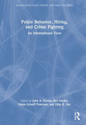 Police Behavior, Hiring, and Crime Fighting: An International View de John A. Eterno