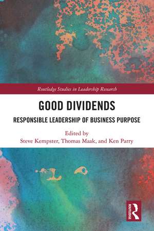 Good Dividends: Responsible Leadership of Business Purpose de Steve Kempster