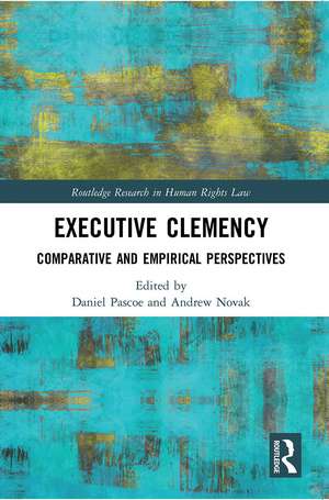 Executive Clemency: Comparative and Empirical Perspectives de Daniel Pascoe