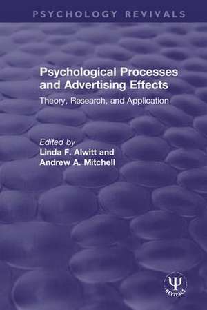 Psychological Processes and Advertising Effects: Theory, Research, and Applications de Linda F. Alwitt