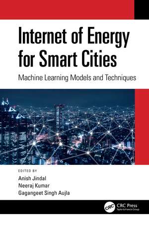 Internet of Energy for Smart Cities: Machine Learning Models and Techniques de Anish Jindal