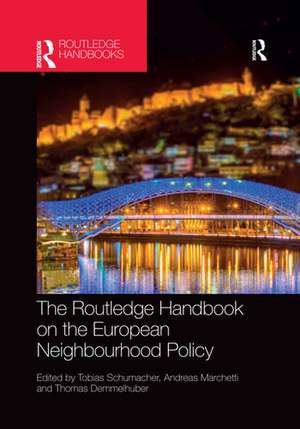 The Routledge Handbook on the European Neighbourhood Policy de Tobias Schumacher