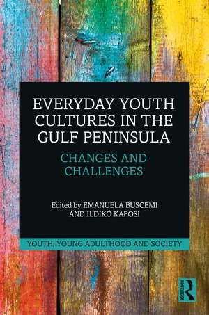 Everyday Youth Cultures in the Gulf Peninsula: Changes and Challenges de Emanuela Buscemi