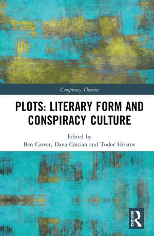 Plots: Literary Form and Conspiracy Culture de Ben Carver