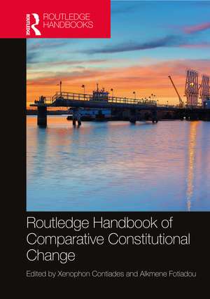 Routledge Handbook of Comparative Constitutional Change de Xenophon Contiades