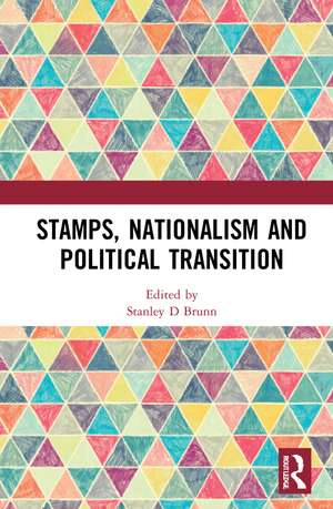 Stamps, Nationalism and Political Transition de Stanley D. Brunn