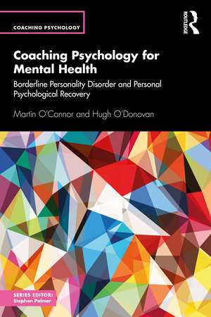 Coaching Psychology for Mental Health: Borderline Personality Disorder and Personal Psychological Recovery de Martin O'Connor