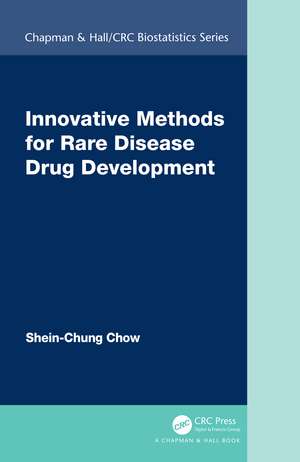 Innovative Methods for Rare Disease Drug Development de Shein-Chung Chow