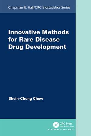 Innovative Methods for Rare Disease Drug Development de Shein-Chung Chow