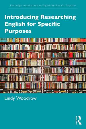 Introducing Researching English for Specific Purposes de Lindy Woodrow