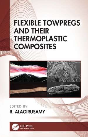 Flexible Towpregs and Their Thermoplastic Composites de R. Alagirusamy