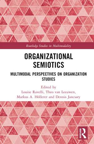 Organizational Semiotics: Multimodal Perspectives on Organization Studies de Louise Ravelli