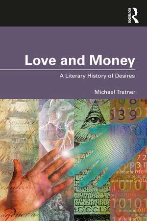 Love and Money: A Literary History of Desires de Michael Tratner